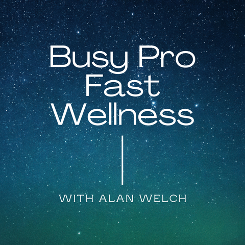 Busy Pro, Fast Wellness podcast